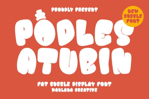 Podles Atubin: Evaluating a Bold Bubble Display Font for Modern Design